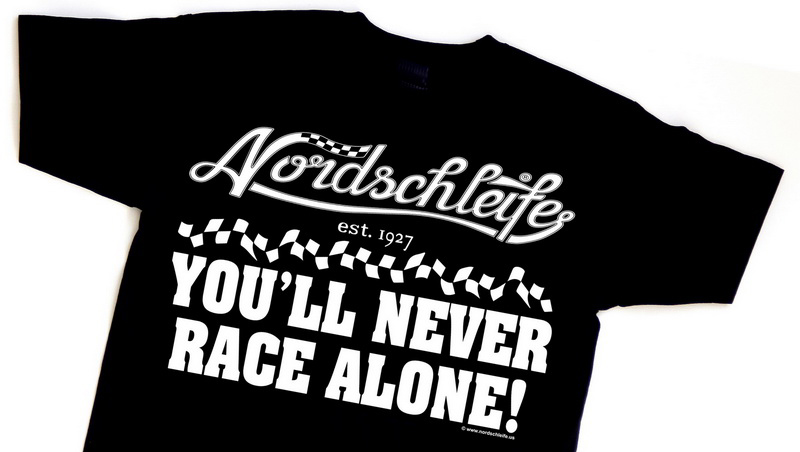 Nordschleife t-shirt YOU'LL NEVER RACE ALONE!
